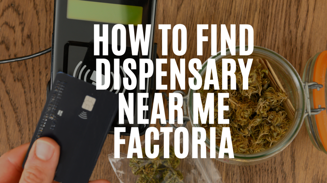 how-to-find-dispensary-near-me-factoria